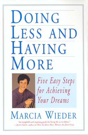 Stock image for Doing Less and Having More: Five Easy Steps for Achieving Your Dreams for sale by SecondSale