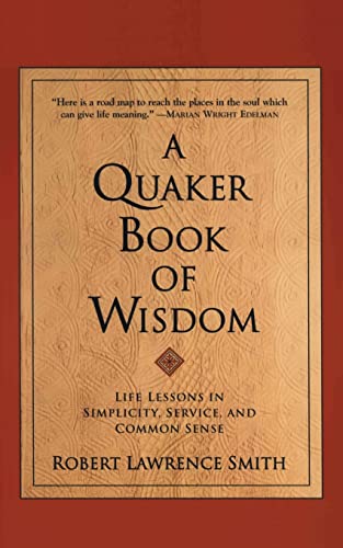 Stock image for A Quaker Book of Wisdom: Life Lessons In Simplicity, Service, And Common Sense for sale by SecondSale