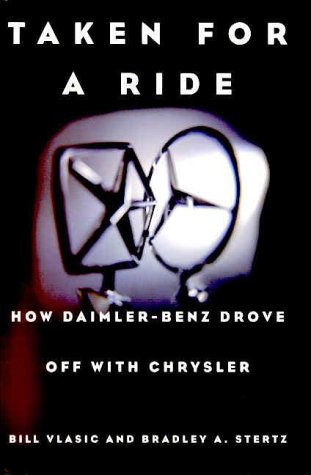 Imagen de archivo de Taken for a Ride : How Daimler-Benz Drove off with Chrysler a la venta por Better World Books