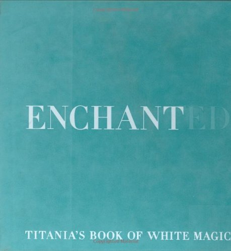 Beispielbild fr Enchanted: Titania's Book of White Magic zum Verkauf von SecondSale