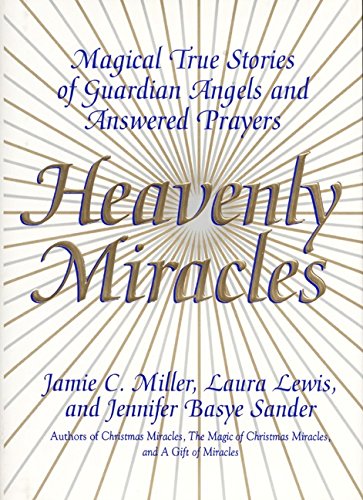 Stock image for Heavenly Miracles: Magical True Stories of Guardian Angels and Answered Prayers for sale by Blue Vase Books