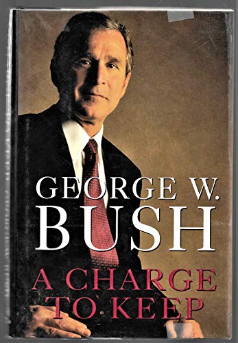 A Charge to Keep - Bush, George W.