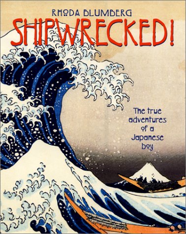 Imagen de archivo de Shipwrecked!: The True Adventures of a Japanese Boy a la venta por Jenson Books Inc