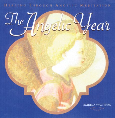 9780688174897: The Angelic Year: Healing Through Angelic Meditation