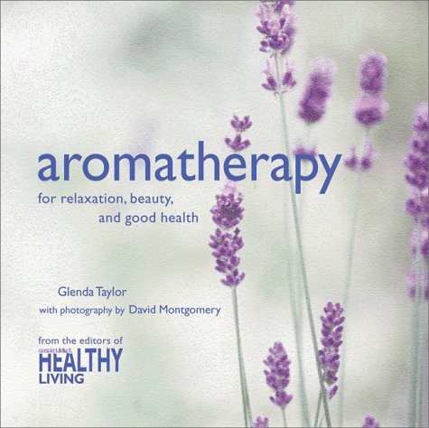 Imagen de archivo de Aromatherapy: For Relaxation, Beauty and Good Health a la venta por Wonder Book