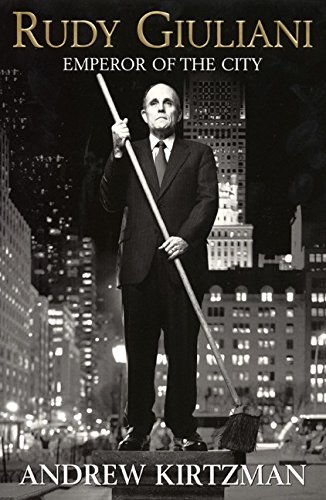 Imagen de archivo de Rudy Giuliani: Emperor of the City a la venta por SecondSale