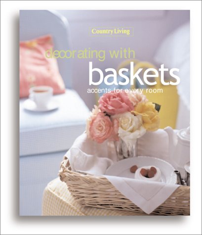 9780688175030: Country Living Decorating with Baskets: Accents for Every Room