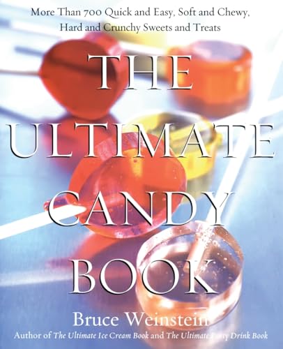 Imagen de archivo de The Ultimate Candy Book: More than 700 Quick and Easy, Soft and Chewy, Hard and Crunchy Sweets and Treats a la venta por Gulf Coast Books