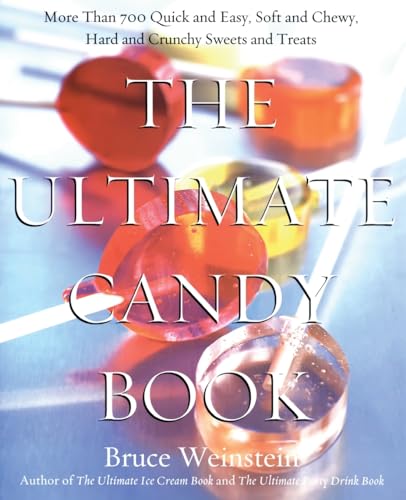 Stock image for The Ultimate Candy Book: More than 700 Quick and Easy, Soft and Chewy, Hard and Crunchy Sweets and Treats for sale by SecondSale