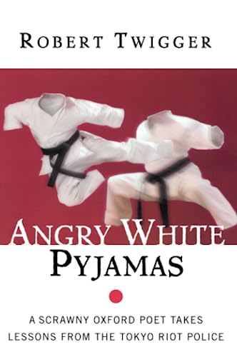 9780688175375: Angry White Pyjamas: A Scrawny Oxford Poet Takes Lessons from the Tokyo Riot Police