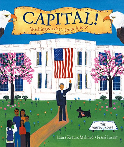 Capital!: Washington D.C. from A to Z (9780688175627) by Melmed, Laura Krauss; Frane Lessac
