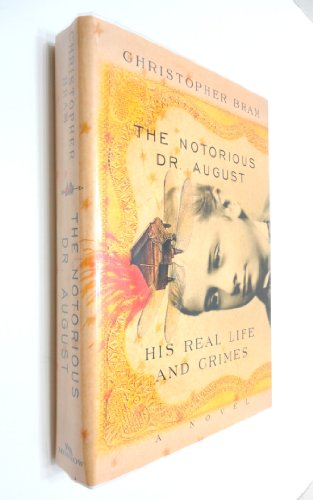 Imagen de archivo de The Notorious Dr. August: His Real Life and Crimes a la venta por Open Books