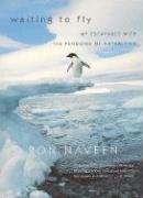 Stock image for Waiting to Fly : My Escapades with the Penguins of Antarctica for sale by Better World Books: West