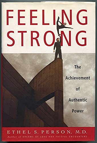Feeling Strong: The Achievement of Authentic Power (9780688175771) by Person, Ethel S.