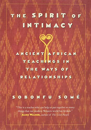 Stock image for The Spirit of Intimacy: Ancient African Teachings in the Ways of Relationships for sale by HPB-Ruby