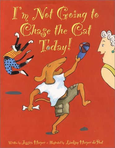 Stock image for I'm Not Going to Chase the Cat Today! for sale by Better World Books: West
