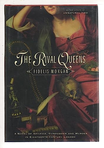 Beispielbild fr The Rival Queens: A Novel of Artifice, Gunpowder and Murder in Eighteenth-Century London zum Verkauf von Wonder Book