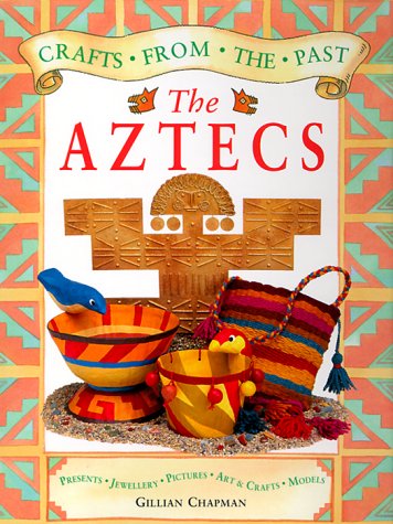 9780688177485: The Aztecs (Crafts from the Past)
