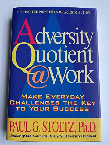 Imagen de archivo de Adversity Quotient @ Work: Make Everyday Challenges the Key to Your Success--Putting the Principles of AQ Into Action a la venta por SecondSale