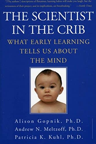 9780688177881: The Scientist in the Crib: What Early Learning Tells Us About the Mind