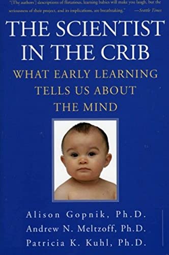 The Scientist in the Crib: What Early Learning Tells Us About the Mind