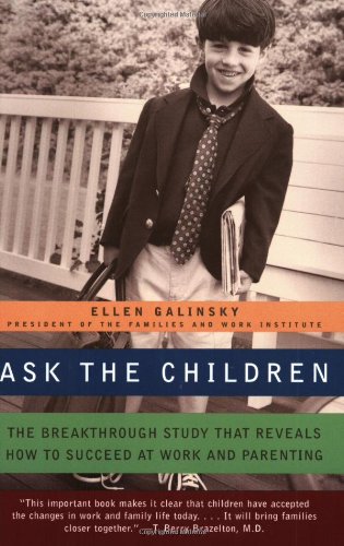 Beispielbild fr Ask the Children : The Breakthrough Study That Reveals How to Succeed at Work and Parenting zum Verkauf von Better World Books