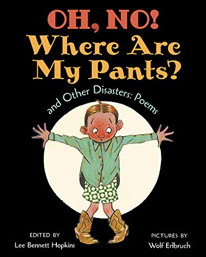 9780688178604: Oh, No! Where Are My Pants? and Other Disasters: Poems