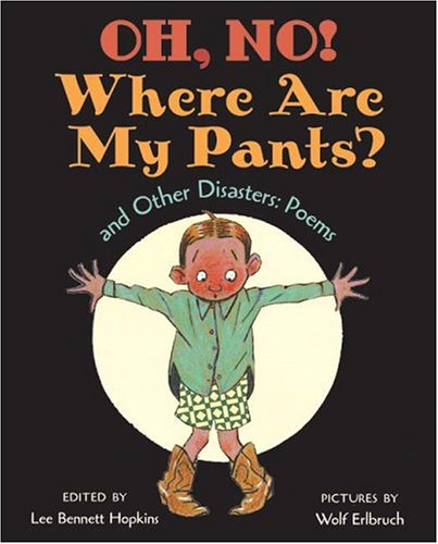 9780688178611: Oh, No! Where Are My Pants? and Other Disasters: Poems