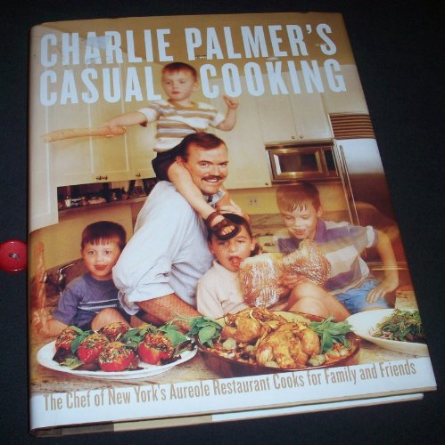 Charlie Palmer's Casual Cooking (9780688178734) by Palmer, Charlie