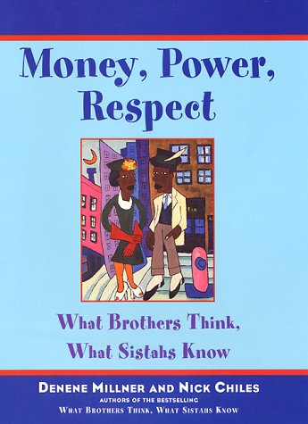 Imagen de archivo de Money, Power, Respect : What Brothers Think, What Sistahs Know a la venta por Better World Books