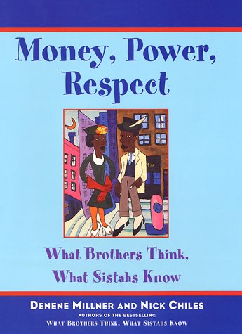 Stock image for Money, Power, Respect: What Brothers Think, What Sistahs Know for sale by The Maryland Book Bank