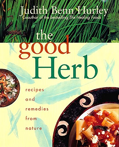 9780688179021: The Good Herb: Recipes and Remedies from Nature