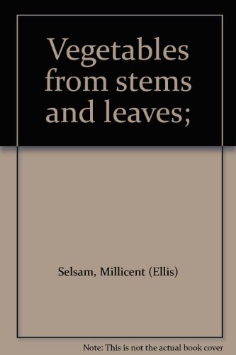 9780688200350: Vegetables from Stems and Leaves [Hardcover] by Selsam, Millicent E.