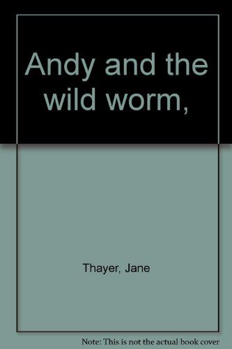 Andy and the Wild Worm (9780688200619) by Catherine Woolley
