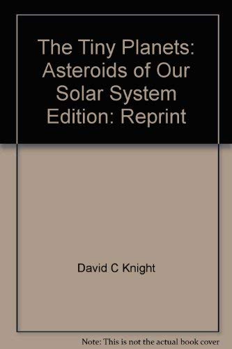 The tiny planets: asteroids of our solar system (9780688200725) by Knight, David C
