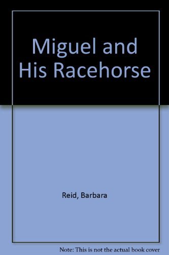 Miguel and his racehorse (9780688200770) by Reid, Barbara