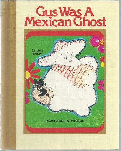 9780688201043: Gus was a Mexican ghost,