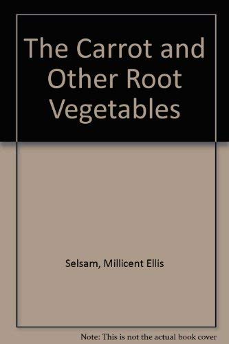 Beispielbild fr The Carrot and Other Root Vegetables zum Verkauf von Better World Books