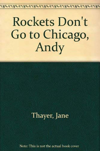 Rockets Don't Go to Chicago, Andy (9780688216603) by Jane Thayer