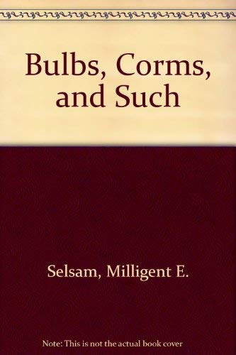 Bulbs, corms, and such (9780688218225) by Selsam, Millicent Ellis