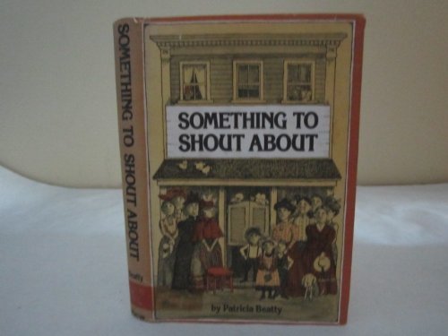 Something to Shout About (9780688220785) by Beatty, Patricia; Hafner, Marylin