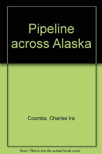 Stock image for Pipeline across Alaska for sale by West Coast Bookseller