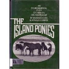 Stock image for The Island Ponies: An Environmental Study of Their Life on Assateague for sale by ThriftBooks-Atlanta