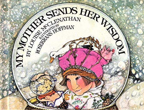 My Mother Sends Her Wisdom (9780688221935) by McClenathan, Louise; Hoffman, Rosekrans