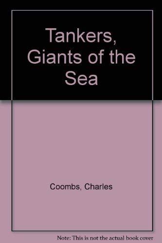 9780688222055: Tankers, Giants of the Sea [Hardcover] by Coombs, Charles