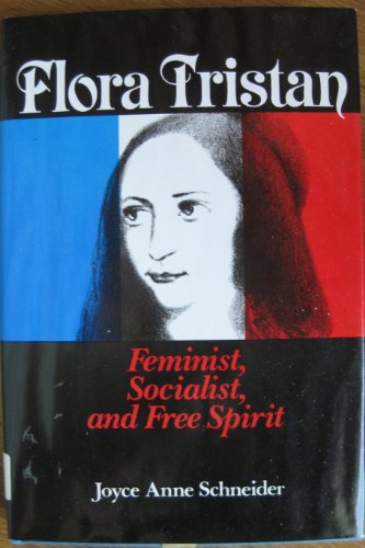 Beispielbild fr Flora Tristan Feminst, Socialist, and Free Spirit zum Verkauf von Chequamegon Books