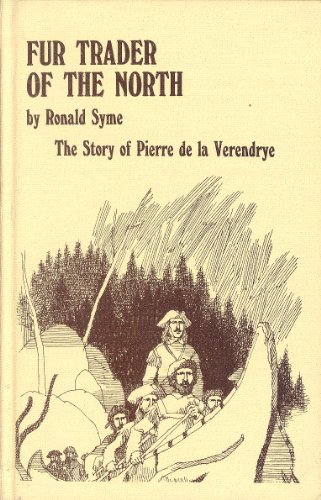 Fur Trader of the North: The Story of Pierre de la Verendrye (9780688300760) by Syme, Ronald