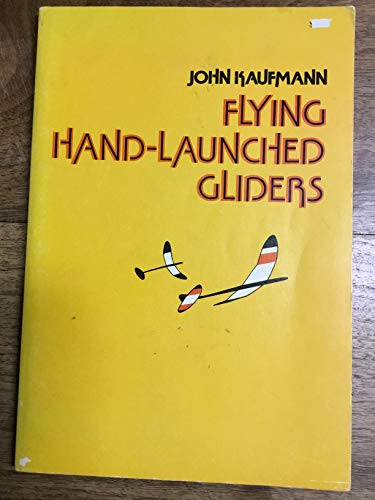 Flying hand-launched gliders (9780688301088) by Kaufmann, John