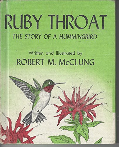 Ruby Throat: The Story of a Hummingbird (9780688315382) by Robert M. McClung