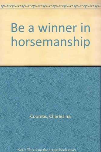 Stock image for Be a Winner in Horsemanship for sale by Table of Contents